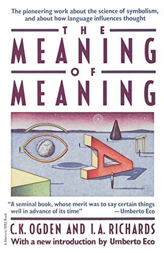 The meaning of meaning : a study of the influence of language upon thought and of the science of symbolism; Charles Kay Ogden; 1989