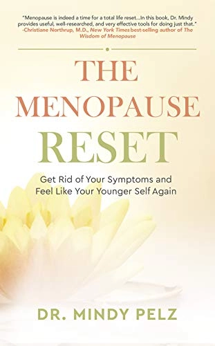 The menopause reset : get rid of your symptoms and feel like your younger self again; Mindy Pelz; 2021