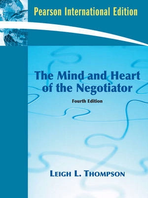 The mind and heart of the negotiator; Leigh L. Thompson; 2009