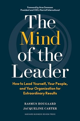 The mind of the leader : how to lead yourself, your people, and your organization for extraordinary results; Rasmus Hougaard; 2018