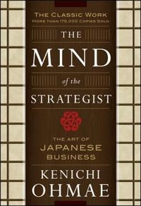 The mind of the strategist : the art of Japanese business; Kenichi Ohmae; 1982
