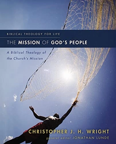 The mission of God's people : a biblical theology of the church's mission; Christopher J. H. Wright; 2010