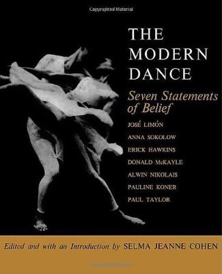 The modern dance : seven statements of belief; Selma Jeanne Cohen, José Limón; 1969