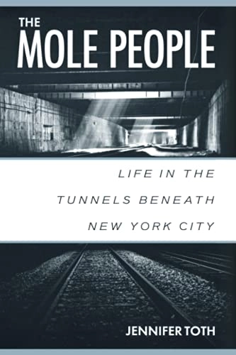 The mole people : life in the tunnels beneath New York City; Jennifer Toth; 1993