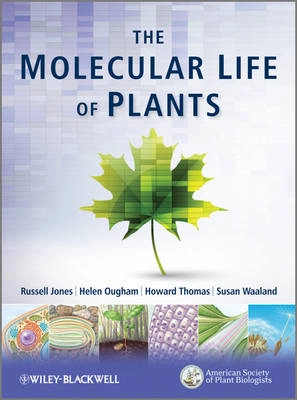 The Molecular Life of Plants; Russell Jones, Howard Thomas, Helen Ougham, Sus Waaland; 2012