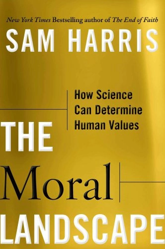 The moral landscape : how science can determine human values