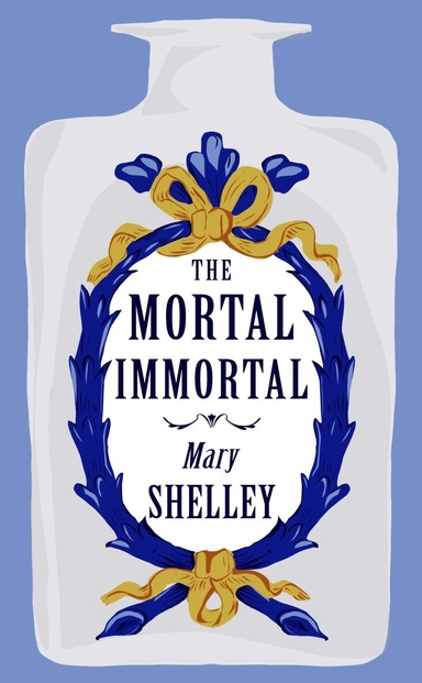 The mortal immortal; Mary Wollstonecraft Shelley; 2024