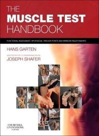The muscle test handbook : functional assessment, myofascial trigger points and meridian relationships [Elektronisk resurs]; Joseph Shafer, Hans Garten; 2013