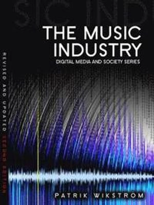 The Music Industry: Music in the Cloud; Patrik Wikstrom; 2013