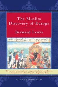 The Muslim discovery of Europe; Bernard Lewis; 2001