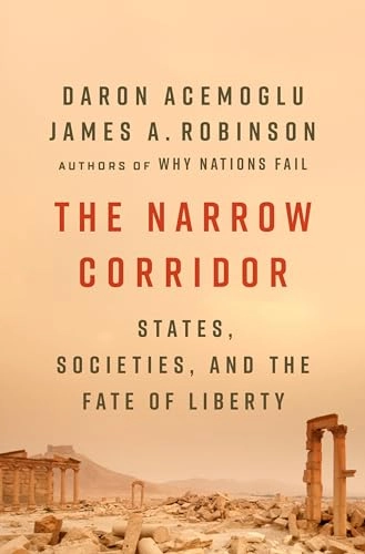 The narrow corridor : states, societies, and the fate of liberty