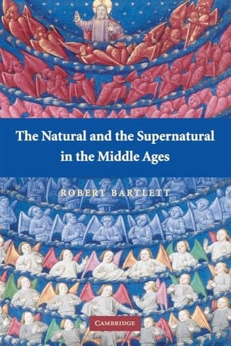 The natural and the supernatural in the Middle Ages : the Wiles lectures given at the Queen's University of Belfast, 2006; Robert Bartlett; 2008