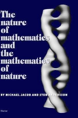 The nature of mathematics and the mathematics of nature; Michael Jacob, Sten Andersson; 1998