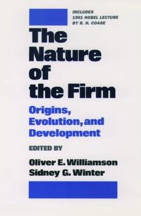 The nature of the firm : origins, evolution, and development; Oliver E. Williamson, Sidney G. Winter; 1993