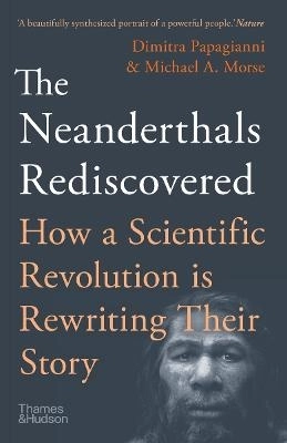 The Neanderthals Rediscovered; Dimitra Papagianni; 2022
