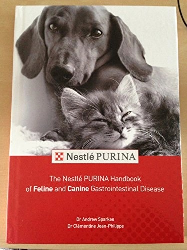 The Nestlé Purina Handbook of Feline and Canine Gastrointestinal Disease; Andrew Sparkes, Clémentine Jean-Philippe; 2012