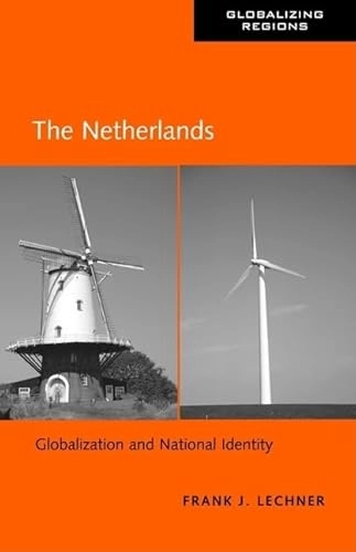The Netherlands : globalization and national identity; Frank J. Lechner; 2008