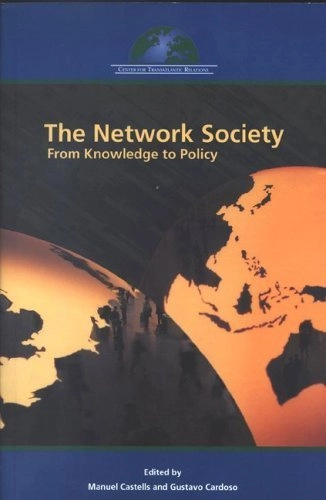 The network society : from knowledge to policy; Manuel Castells, Gustavo Cardoso; 2006