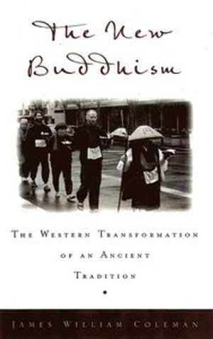 The new Buddhism  the western transformation of an Ancient tradition; James William Coleman; 2002