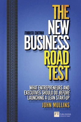 The new business road test : What Entrepreneurs and executives should do before launching a lean start-up; John Mullins; 2013