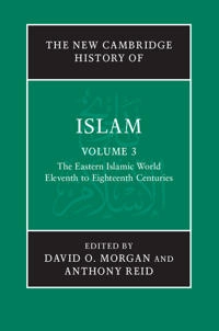 The new Cambridge history of Islam · Vol. 3 · The Eastern Islamic World Eleventh to Eighteenth Centuries