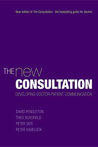 The new consultation : developing doctor-patient communication; David Pendleton; 2003
