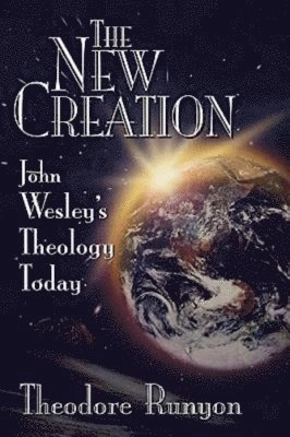 The new creation : John Wesley´s theology today; Theodore Runyon; 1998