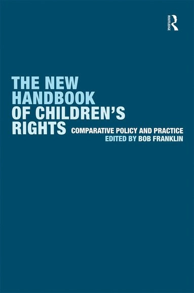 The new handbook of children's rights : comparative policy and practice; Bob Franklin; 2002