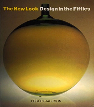 The New Look: Design in the Fifties; Lesley Jackson; 1991