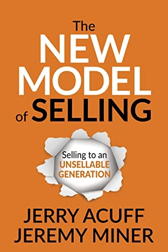 The new model of selling : selling to an unsellable generation; Jerry Acuff; 2023