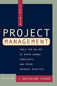 The New Project Management: Tools for an Age of Rapid Change, Complexity, a; J. Davidson Frame; 2002