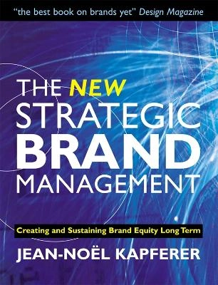 The new strategic brand management : creating and sustaining brand equity long term; Jean-Noël Kapferer; 2004