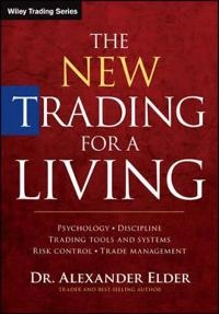 The New Trading for a Living: Psychology, Trading Tactics, Money Management; Alexander Elder; 2014