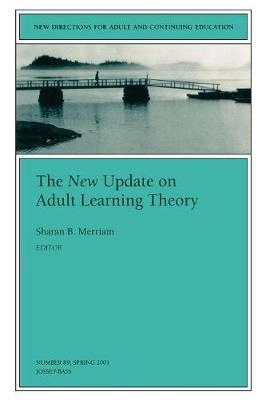 The New Update on Adult Learning Theory: New Directions for Adult and Conti