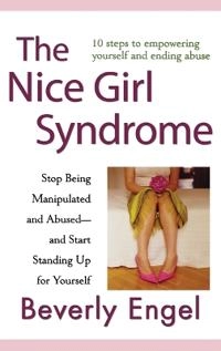 The Nice Girl Syndrome: Stop Being Manipulated and Abused -- and Start Stan; Beverly Engel; 2008