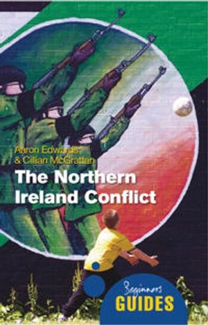 The Northern Ireland Conflict; Aaron Edwards; 2010
