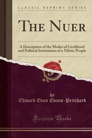 The Nuer : a description of the modes of livelihood and political institutions of a Nilotic people