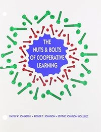 The Nuts and Bolts of Cooperative Learning; David W. Johnson, Roger T. Johnson, Edythe Johnson Holubec