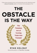 The Obstacle Is the Way; Ryan Holiday; 2014