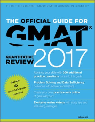 The official guide for GMAT® quantitative review 2017; Graduate Management Admission Council; 2016