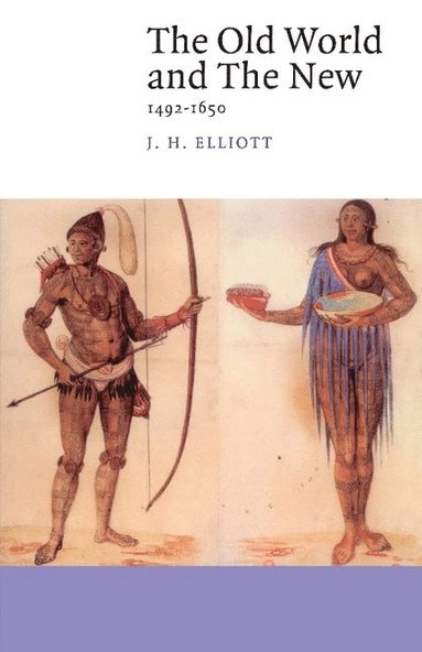 The Old World and the New 1492-1650; John Huxtable Elliott; 1992