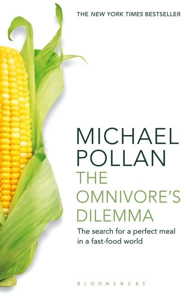 The omnivore's dilemma : the search for a perfect meal in a fast-food world; Michael Pollan; 2007