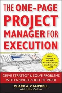 The One-Page Project Manager for Execution: Drive Strategy and Solve Proble; Clark A. Campbell, Mike Collins; 2010