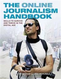 The online journalism handbook : skills to survive and thrive in the digital age; Paul Bradshaw; 2011