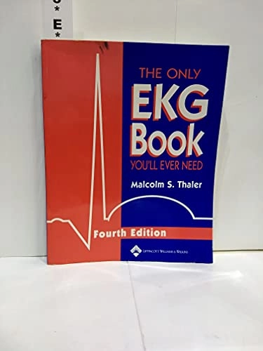 The only EKG book you'll ever need; Malcolm S. Thaler; 2003
