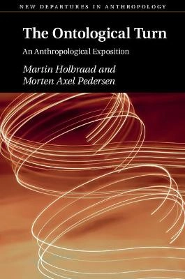 The ontological turn : an anthropological exposition; Martin Holbraad; 2017