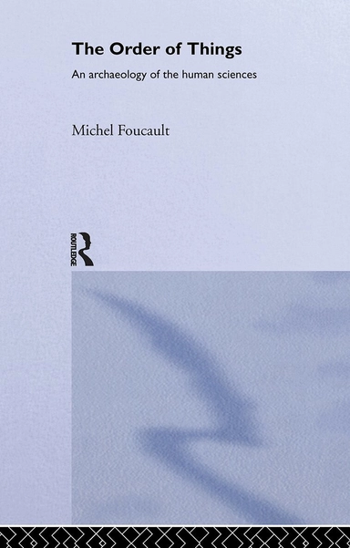 The order of things : an archaeology of the human sciences; Michel Foucault; 2001