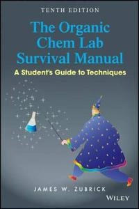 The Organic Chem Lab Survival Manual: A Student's Guide to Techniques, 10th; James W. Zubrick; 2015
