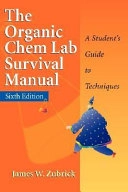 The Organic Chem Lab Survival Manual: A Student's Guide to Techniques, 6th; James W. Zubrick; 2003