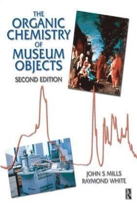 The organic chemistry of museum objects; John Stuart Mills; 1994